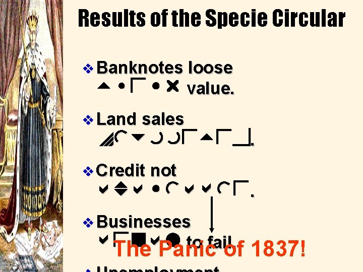 Results of the Specie Circular v Banknotes loose their value. v Land sales plummeted.