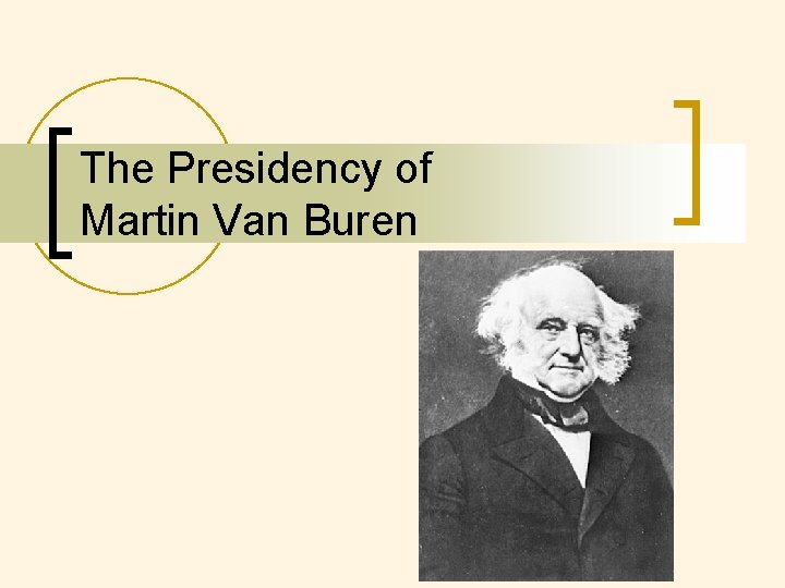 The Presidency of Martin Van Buren 