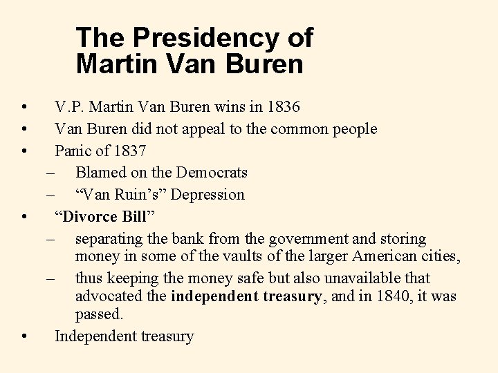The Presidency of Martin Van Buren • • • V. P. Martin Van Buren