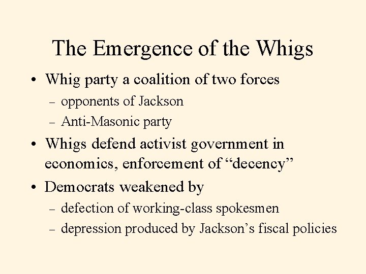 The Emergence of the Whigs • Whig party a coalition of two forces –