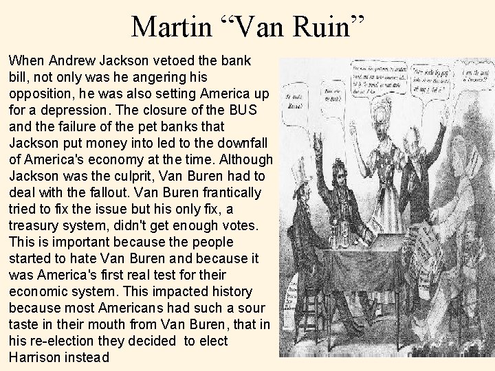 Martin “Van Ruin” When Andrew Jackson vetoed the bank bill, not only was he