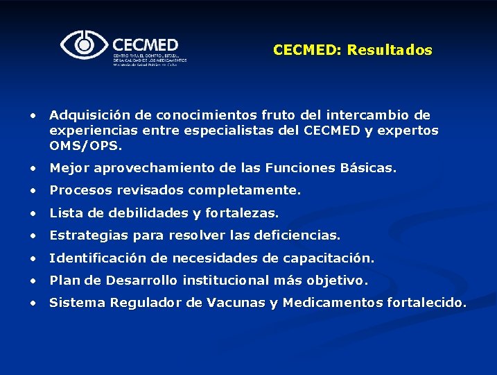 CECMED: Resultados • Adquisición de conocimientos fruto del intercambio de experiencias entre especialistas del