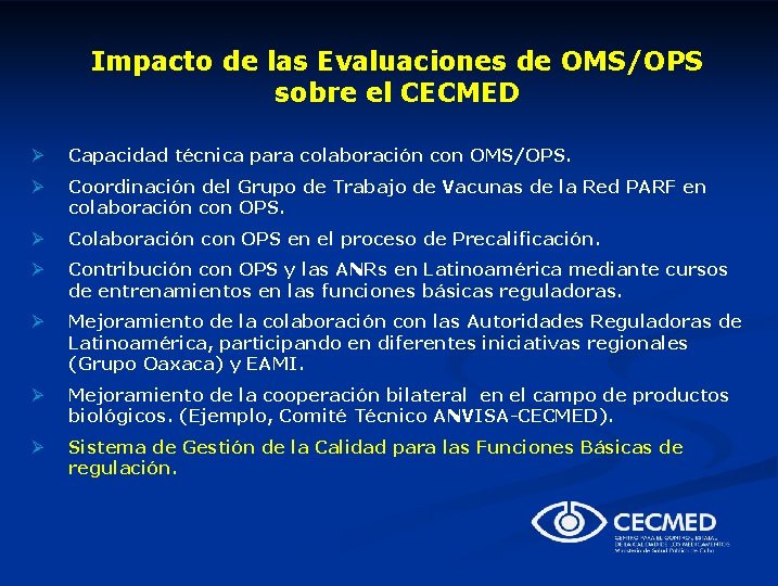 Impacto de las Evaluaciones de OMS/OPS sobre el CECMED Ø Capacidad técnica para colaboración