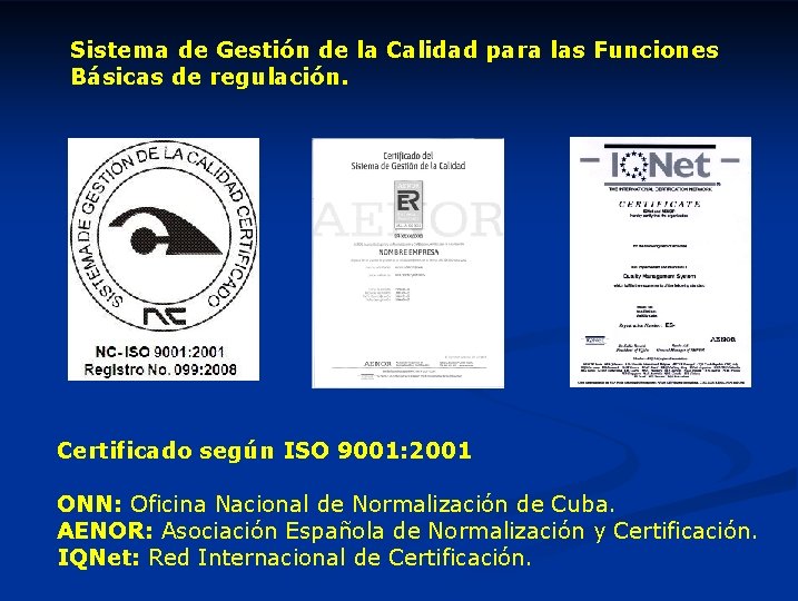 Sistema de Gestión de la Calidad para las Funciones Básicas de regulación. Certificado según