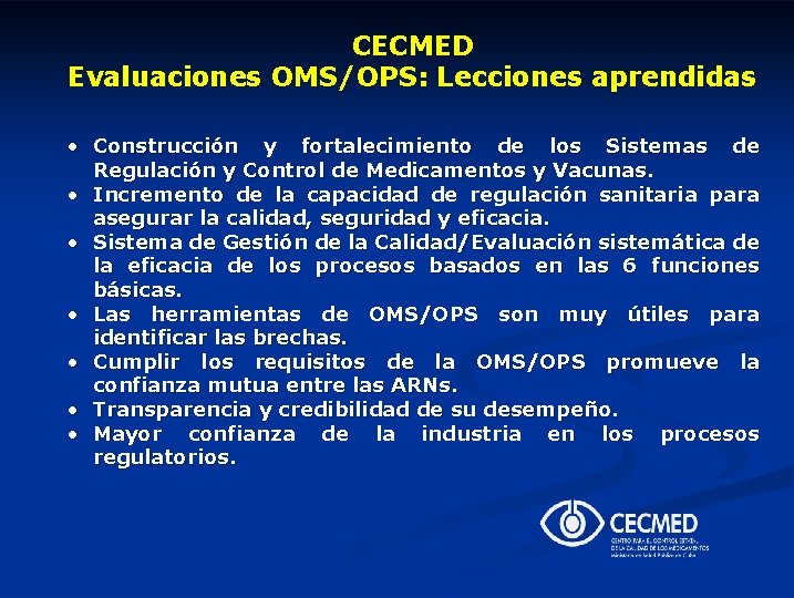 CECMED Evaluaciones OMS/OPS: Lecciones aprendidas • Construcción y fortalecimiento de los Sistemas de Regulación