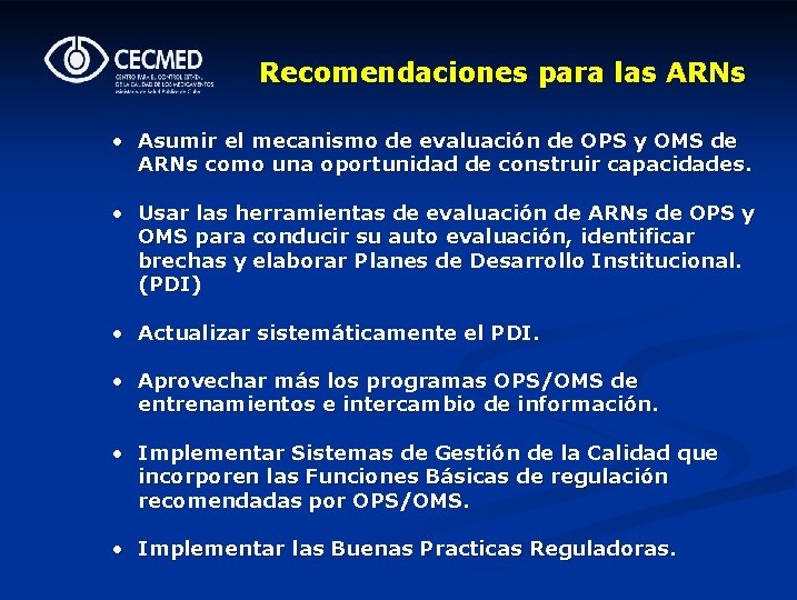 Recomendaciones para las ARNs • Asumir el mecanismo de evaluación de OPS y OMS