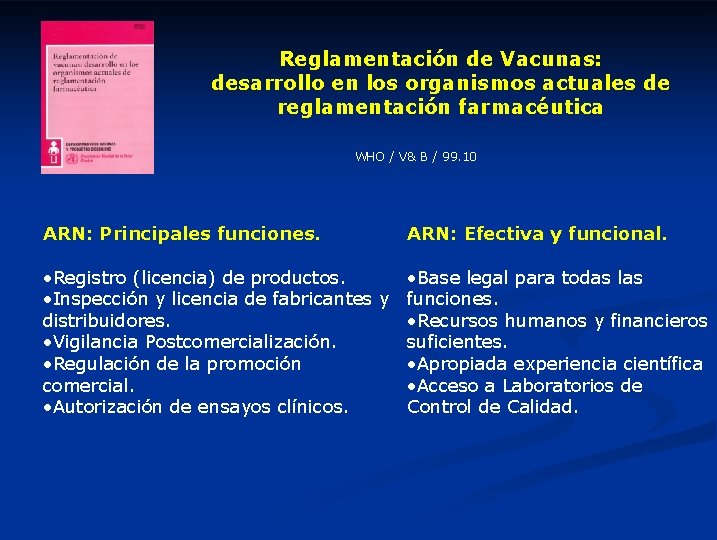 Reglamentación de Vacunas: desarrollo en los organismos actuales de reglamentación farmacéutica WHO / V&