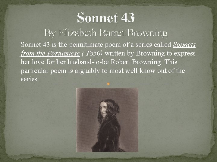 Sonnet 43 By Elizabeth Barret Browning Sonnet 43 is the penultimate poem of a