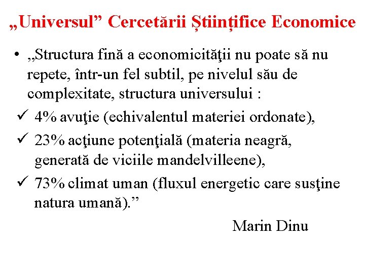 „Universul” Cercetării Științifice Economice • „Structura fină a economicităţii nu poate să nu repete,