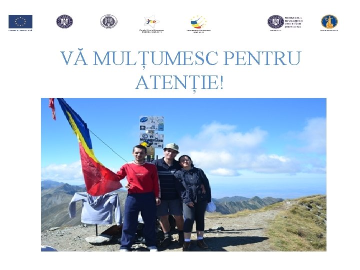 VĂ MULȚUMESC PENTRU ATENȚIE! 