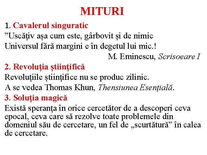 MITURI 1. Cavalerul singuratic ”Uscățiv așa cum este, gârbovit și de nimic Universul fără