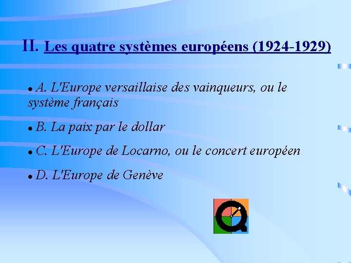 II. Les quatre systèmes européens (1924 -1929) A. L'Europe versaillaise des vainqueurs, ou le