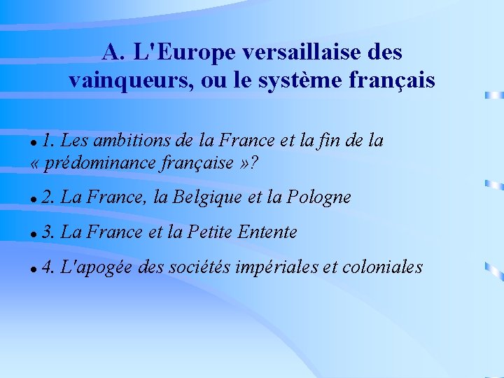 A. L'Europe versaillaise des vainqueurs, ou le système français 1. Les ambitions de la