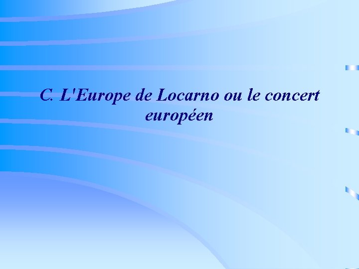 C. L'Europe de Locarno ou le concert européen 