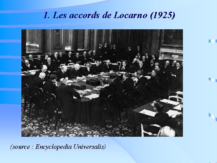 1. Les accords de Locarno (1925) (source : Encyclopedia Universalis) 