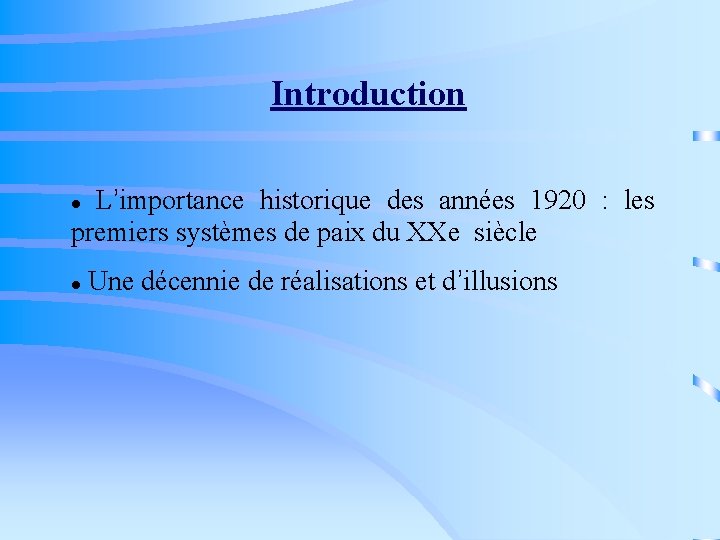 Introduction L’importance historique des années 1920 : les premiers systèmes de paix du XXe