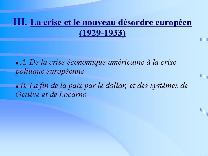 III. La crise et le nouveau désordre européen (1929 -1933) A. De la crise