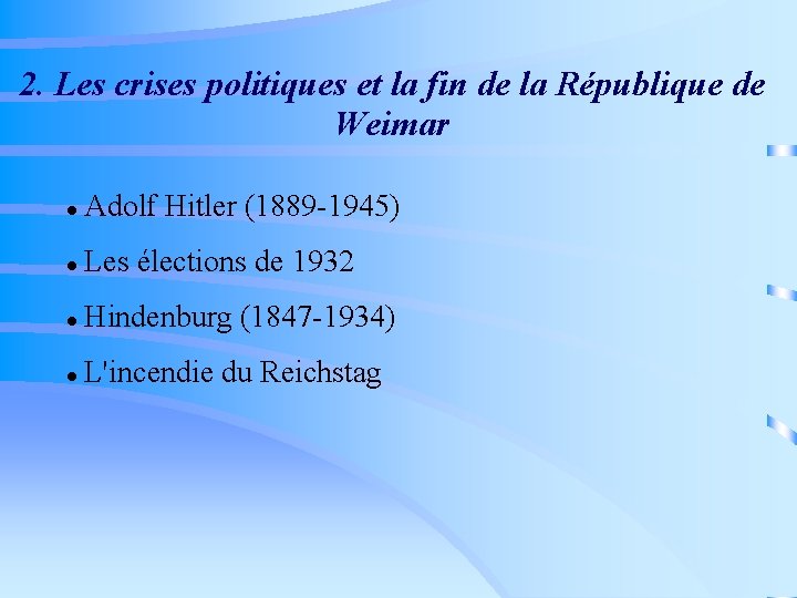 2. Les crises politiques et la fin de la République de Weimar Adolf Hitler