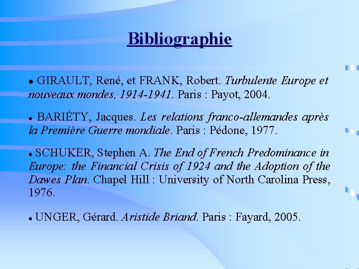 Bibliographie GIRAULT, René, et FRANK, Robert. Turbulente Europe et nouveaux mondes, 1914 -1941. Paris