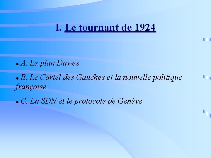 I. Le tournant de 1924 A. Le plan Dawes B. Le Cartel des Gauches