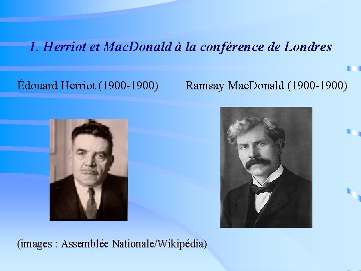 1. Herriot et Mac. Donald à la conférence de Londres Édouard Herriot (1900 -1900)