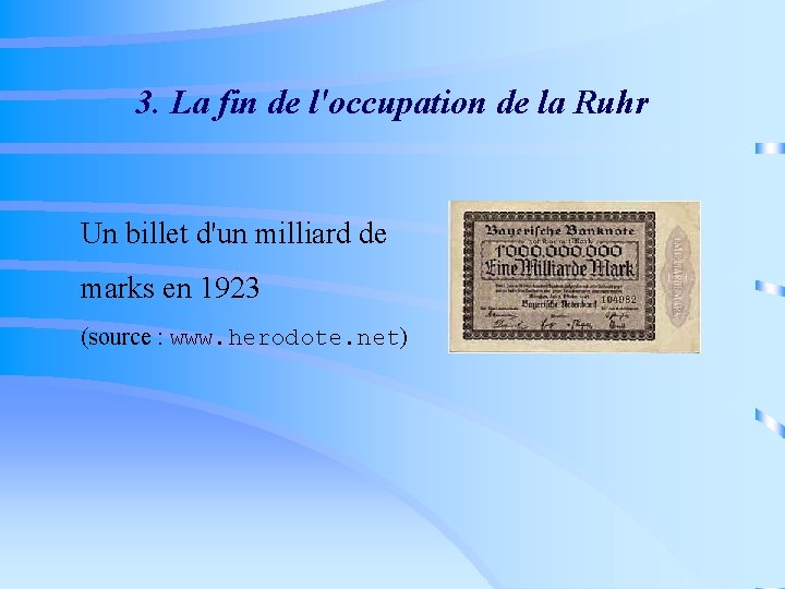 3. La fin de l'occupation de la Ruhr Un billet d'un milliard de marks