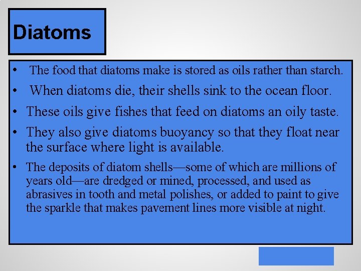 Diatoms • • The food that diatoms make is stored as oils rather than