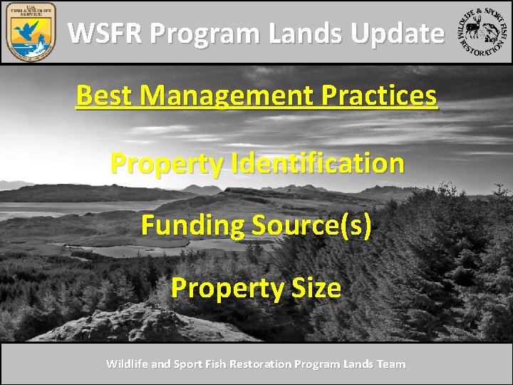 WSFR Program Lands Update Best Management Practices Property Identification Funding Source(s) Property Size Wildlife