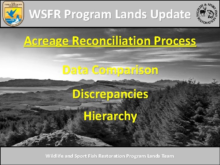 WSFR Program Lands Update Acreage Reconciliation Process Data Comparison Discrepancies Hierarchy Wildlife and Sport