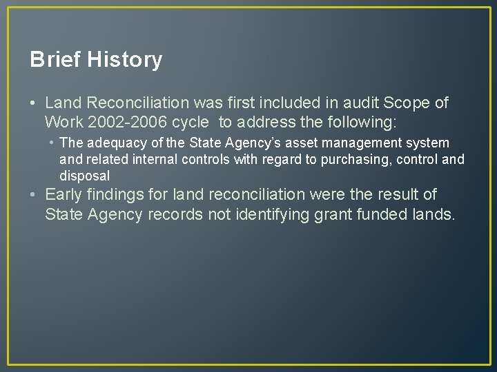 Brief History • Land Reconciliation was first included in audit Scope of Work 2002