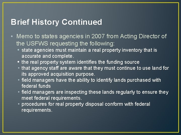 Brief History Continued • Memo to states agencies in 2007 from Acting Director of