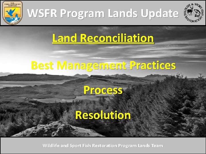 WSFR Program Lands Update Land Reconciliation Best Management Practices Process Resolution Wildlife and Sport