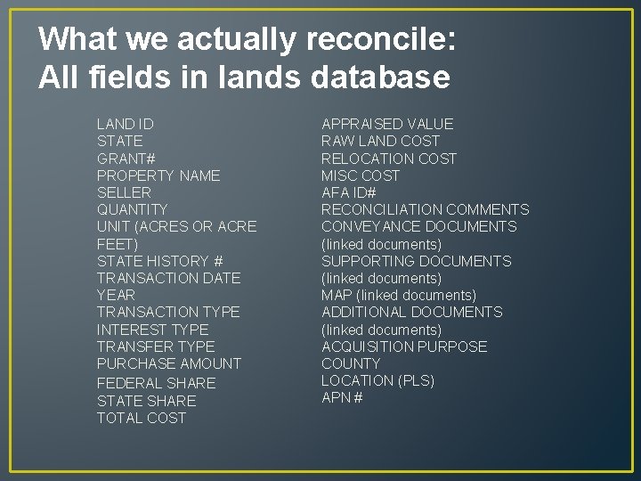 What we actually reconcile: All fields in lands database LAND ID STATE GRANT# PROPERTY