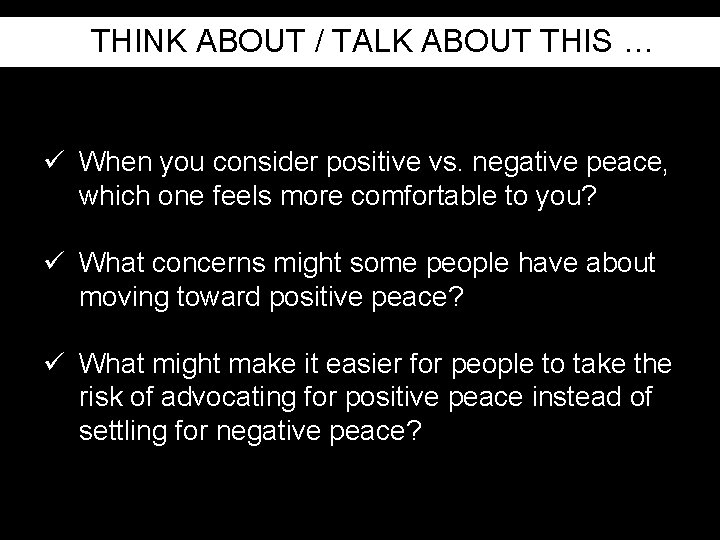 THINK ABOUT / TALK ABOUT THIS … ü When you consider positive vs. negative