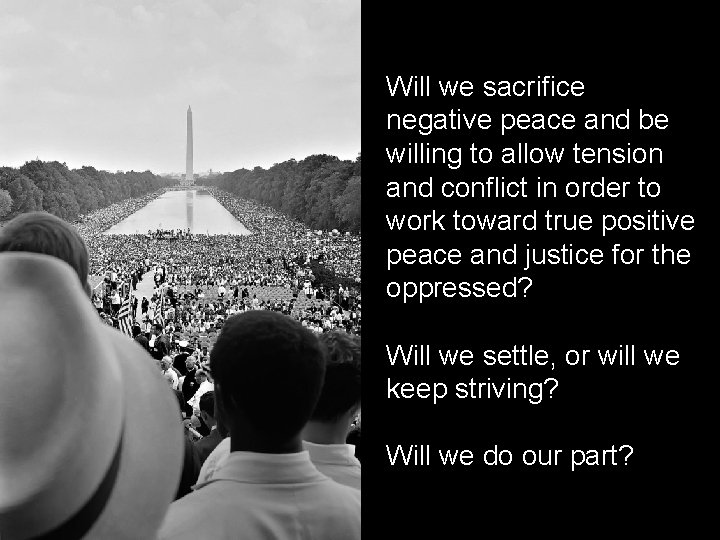 Will we sacrifice negative peace and be willing to allow tension and conflict in