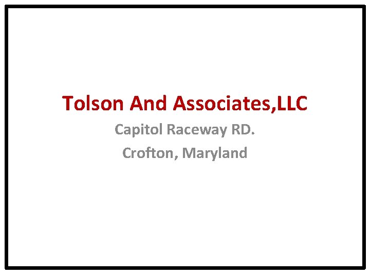 Tolson And Associates, LLC Capitol Raceway RD. Crofton, Maryland 