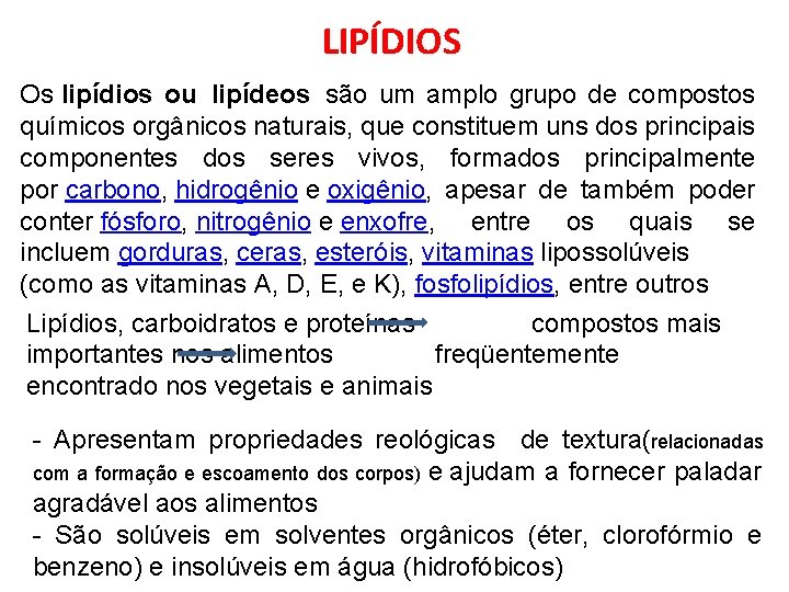 LIPÍDIOS Os lipídios ou lipídeos são um amplo grupo de compostos químicos orgânicos naturais, LIPÍDIOS Os lipídios ou lipídeos são um amplo grupo de compostos químicos orgânicos naturais,