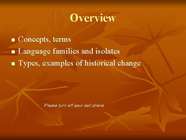 Overview n n n Concepts, terms Language families and isolates Types, examples of historical