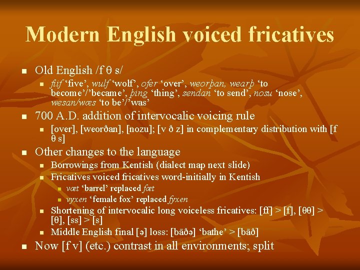 Modern English voiced fricatives n Old English /f θ s/ n n 700 A.