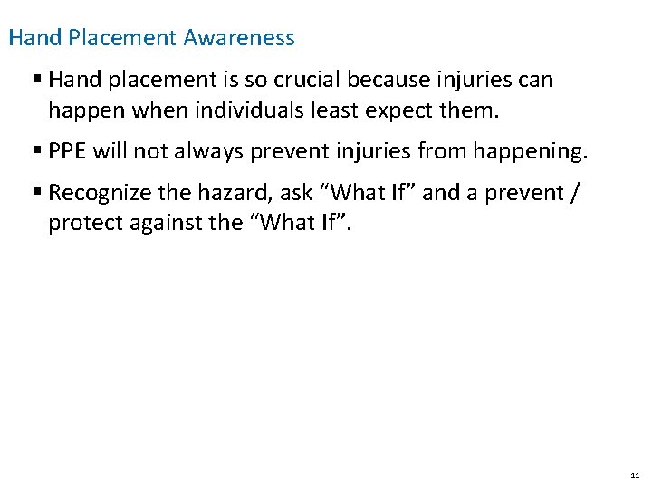 Hand Placement Awareness § Hand placement is so crucial because injuries can happen when