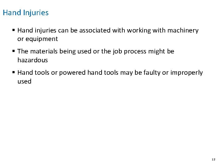 Hand Injuries § Hand injuries can be associated with working with machinery or equipment