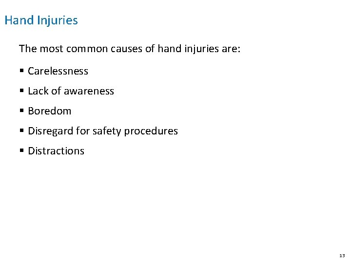 Hand Injuries The most common causes of hand injuries are: § Carelessness § Lack