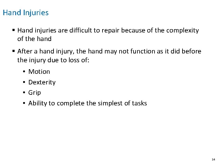 Hand Injuries § Hand injuries are difficult to repair because of the complexity of