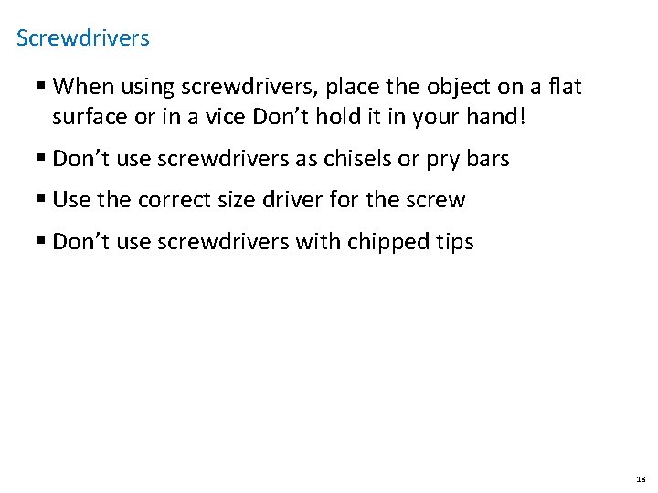 Screwdrivers § When using screwdrivers, place the object on a flat surface or in