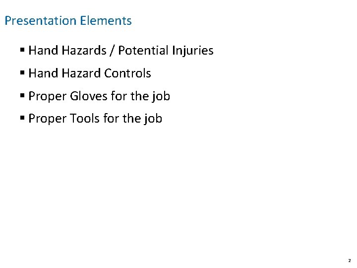 Presentation Elements § Hand Hazards / Potential Injuries § Hand Hazard Controls § Proper