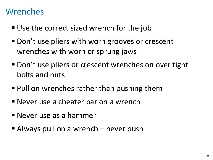 Wrenches § Use the correct sized wrench for the job § Don’t use pliers