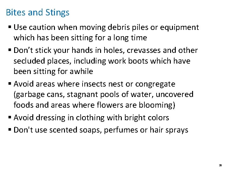 Bites and Stings § Use caution when moving debris piles or equipment which has