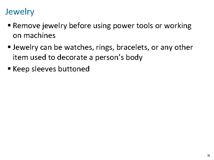 Jewelry § Remove jewelry before using power tools or working on machines § Jewelry