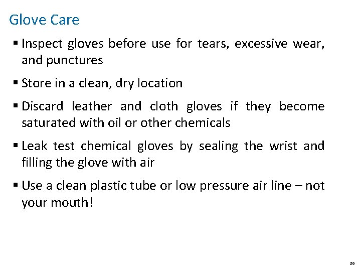 Glove Care § Inspect gloves before use for tears, excessive wear, and punctures §