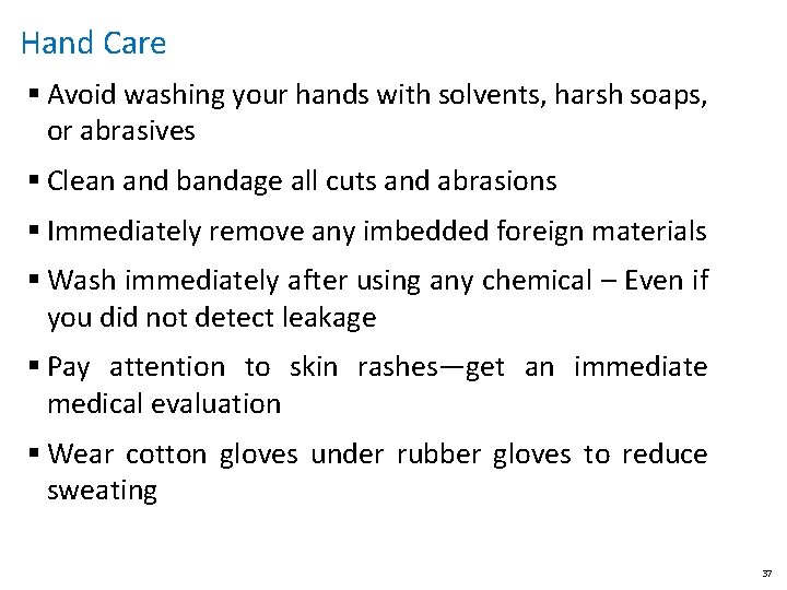 Hand Care § Avoid washing your hands with solvents, harsh soaps, or abrasives §